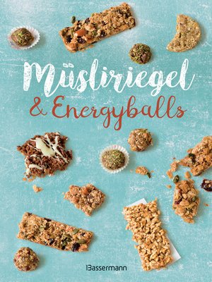 cover image of Müsliriegel und Energyballs. Die besten Rezepte für leckere Energiespender
